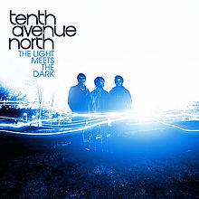Tenth Avenue North : The Light Meets the Dark